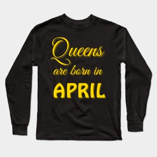 queens are born in april Long Sleeve T-Shirt